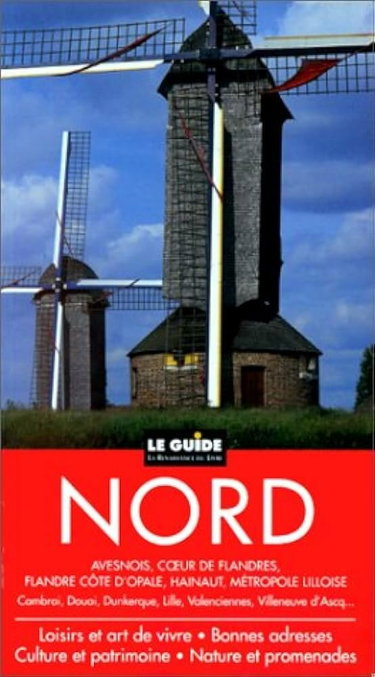 Couverture de Nord : Avesnois, coeur des Flandres, Flandre côte d'Opale, Hainaut, métropole lilloise