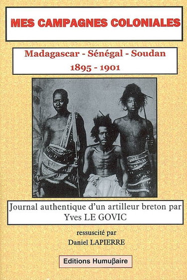 Couverture de Mes campagnes coloniales, 1895-1901 : Madagascar, Sénégal, Soudan : journal authentique d'un artilleur breton