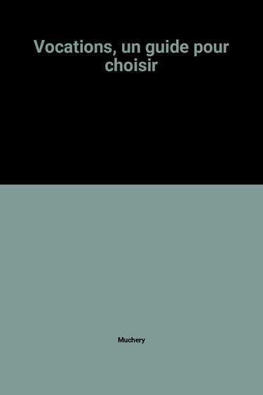 Vocations, un guide pour choisir : des chemins pour suivre le Christ