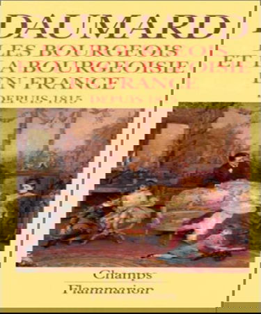 Les Bourgeois et la bourgeoisie en France : depuis 1815