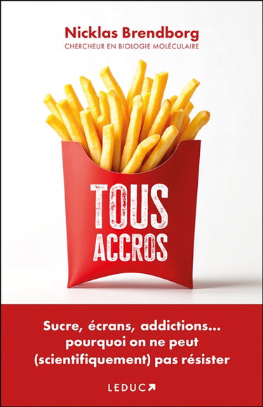 Tous accros : sucre, écrans, addictions... pourquoi on ne peut (scientifiquement) pas résister