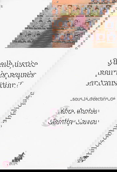 Quelle justice pour les peuples en transition ? : démocratiser, réconcilier, pacifier