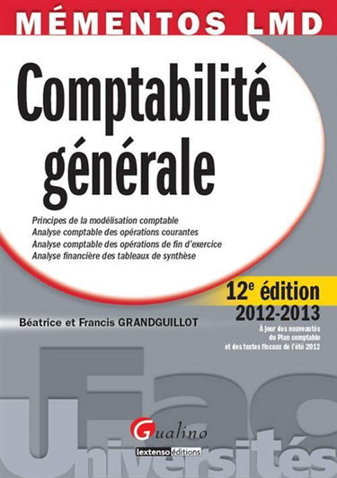 Comptabilité générale : principes de la modélisation comptable, analyse comptable des opérations courantes, analyse comptable des opérations de fin d'exercice, analyse financière des tableaux de synthèse : à jour des nouveautés du plan comptable et des te