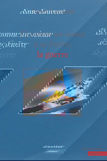 Et comme un oiseau à sa fenêtre, la guerre