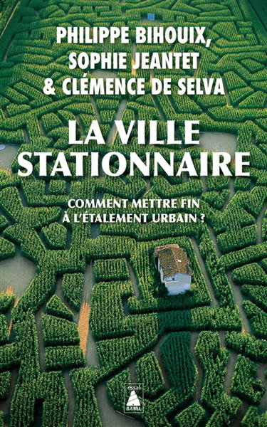 Couverture de La ville stationnaire : comment mettre fin à l'étalement urbain ?