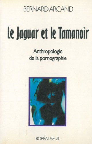Le Jaguar et le Tamanoir. Vers le degrés zéro de la pornographie