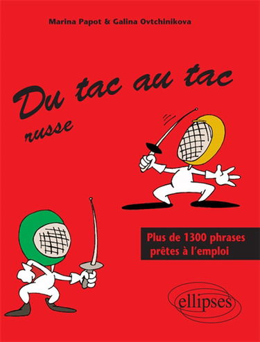 Du tac au tac russe : plus de 1.300 phrases prêtes à l'emploi