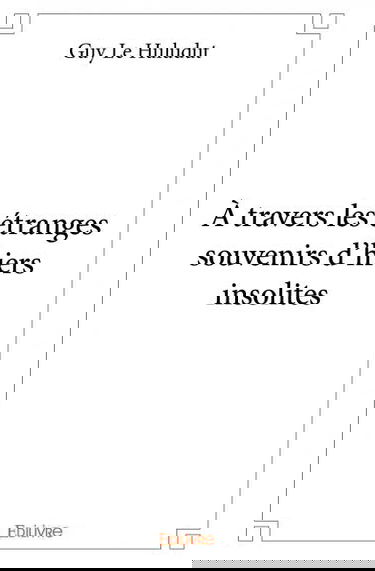 À travers les étranges souvenirs d'hiers insolites