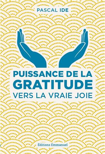 Puissance de la gratitude : vers la vraie joie