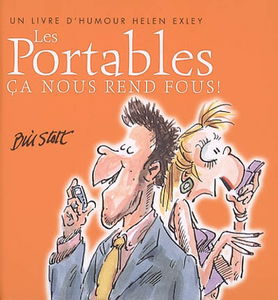 Les portables : ça nous rend fous !
