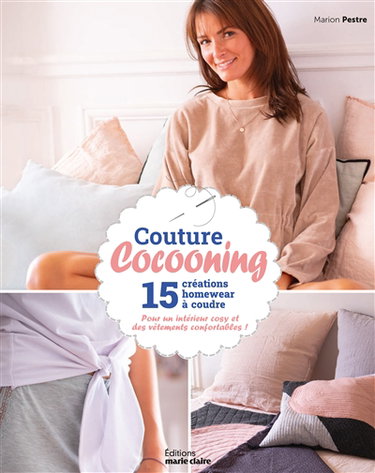 Couture cocooning : 15 créations homewear à coudre : pour un intérieur cosy et des vêtements confortables !