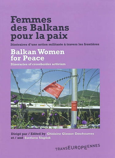 Femmes des Balkans pour la paix : itinéraires d'une action militante à travers les frontières. Balkan women for peace : itineraries of crossborder activism