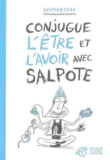 Conjugue l'être et l'avoir avec Salpote