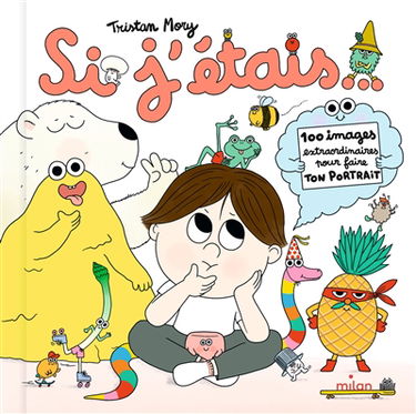 Si j'étais... : 100 images extraordinaires pour faire ton portrait