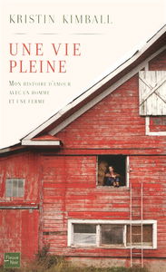 Une vie pleine : mon histoire d'amour avec un homme et une ferme