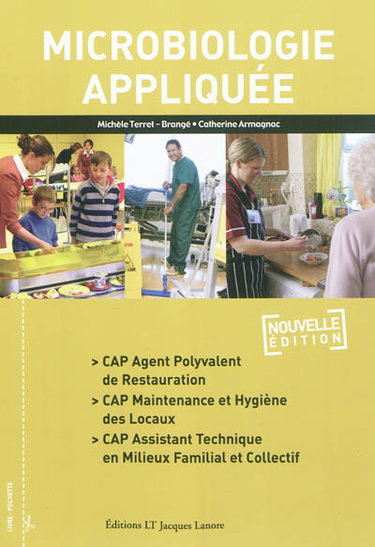Couverture de Microbiologie appliquée : CAP agent polyvalent de restauration, CAP maintenance et hygiène des locaux, CAP assistant technique en milieux familial et collectif