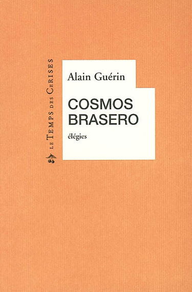 Cosmos brasero : élégies