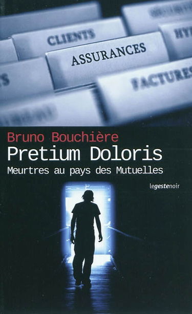 Pretium doloris. Le prix de la douleur : meurtres au pays des Mutuelles