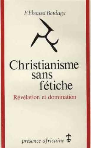 Christianisme sans fétiche : Révélation et domination