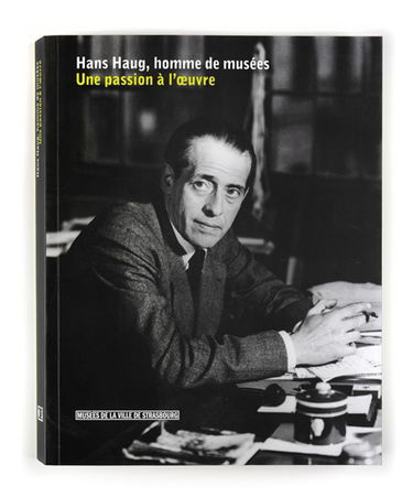 Hans Haug, homme de musées : une passion à l'oeuvre
