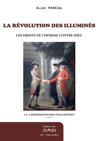 Couverture de La conspiration des philosophes: Tome 4, La révolution des illuminés, Les Droits de l'Homme contre Dieu