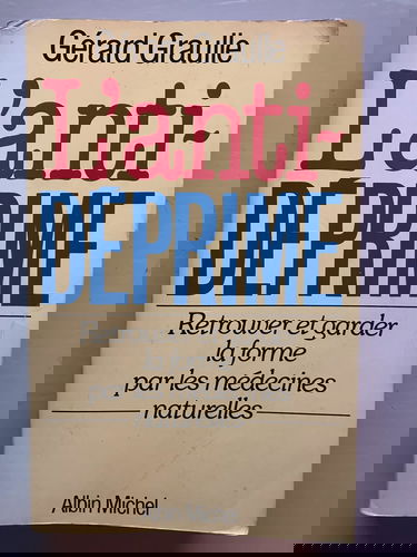 L'Anti-déprime : retrouver et garder la forme par les médecines naturelles