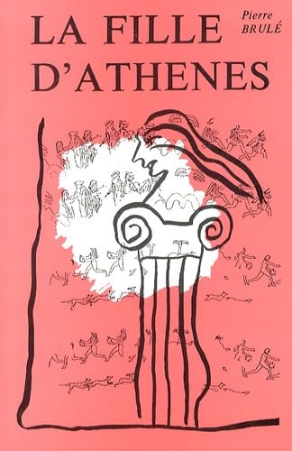 La fille d'Athènes : la religion des filles à Athènes à l'époque classique : mythes, cultes et société