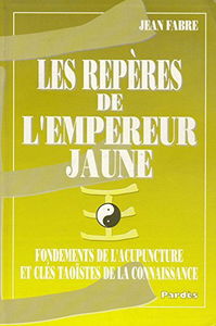 Les repères de l'empereur jaune : fondements de l'acupuncture et clés taoïstes de la connaissance