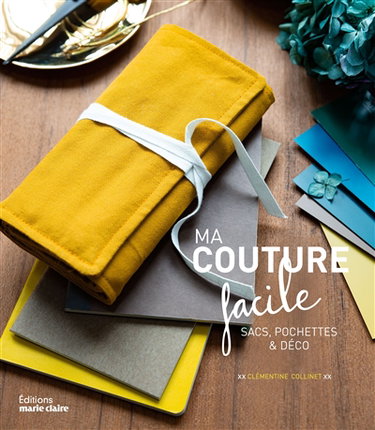 Ma couture facile : sacs, pochettes & déco