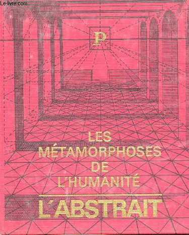 Couverture de LES METAMORPHOSES DE L'HUMANITE - L'ABSTRAT (1900-1950)
