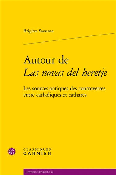 Couverture de Autour de Las novas del heretje : les sources antiques des controverses entre catholiques et cathares