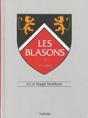 Les blasons : art et langage héraldiques