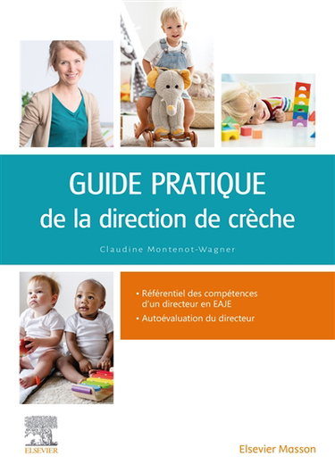 Guide pratique de la direction de crèche : gestion, management, organisation