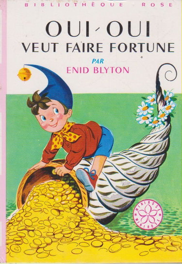 Oui-Oui veut faire fortune : Série : Minirose : Collection : Bibliothèque rose cartonnée & illustrée