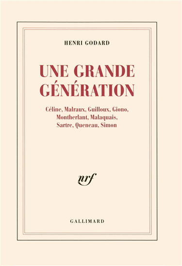Une grande génération : Céline, Malraux, Guilloux, Giono, Montherlant, Malaquais, Sartre, Queneau, Simon