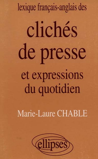 Clichés de presse et expressions du quotidien : lexique français-anglais