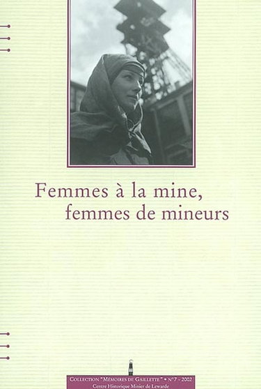 Couverture de Femmes à la mine, femmes de mineurs : enquête sur les femmes dans la société minière du Nord de la France