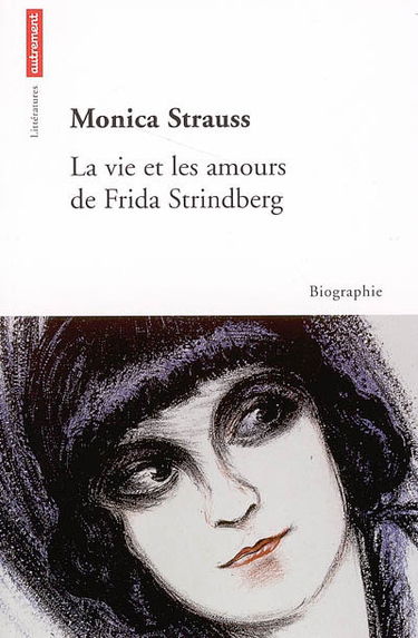 La vie et les amours de Frida Strindberg : biographie
