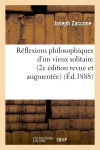 Réflexions philosophiques d'un vieux solitaire (2e édition revue et augmentée)