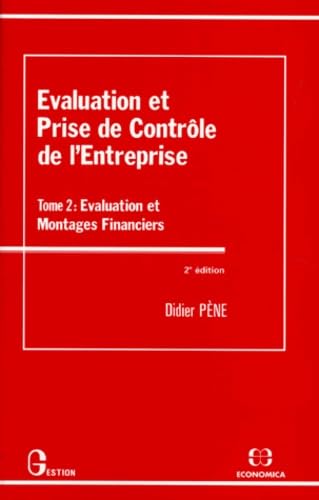 Evaluation et prise de contrôle de l'entreprise. Vol. 2. Evaluation et montages financiers