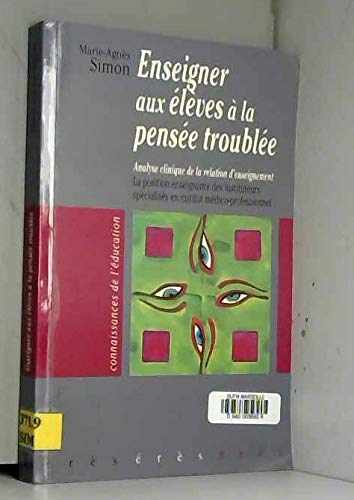 Enseigner aux élèves à la pensée troublée : analyse clinique de la relation d'enseignement, la position enseignante des instituteurs spécialisés en institut médico-professionnel