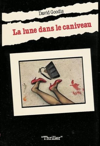 Couverture de La lune dans le caniveau : Roman 190 pages : Reliure cartonnée & jacquette éditeur par David Goodis
