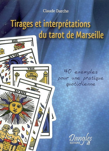 Couverture de Tirages et interprétations du tarot de Marseille : 40 exemples pour une pratique quotidienne