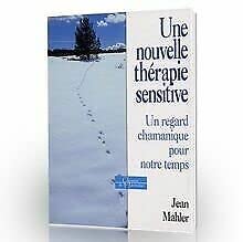 Une nouvelle thérapie sensitive : Un regard chamanique pour notre temps