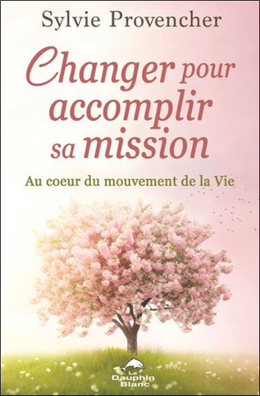 Changer pour accomplir sa mission : Au cœur du mouvement de la Vie