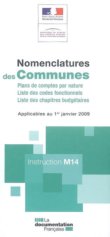 Nomenclature des communes : plans de comptes par nature, liste des codes fonctionnels, liste des chapitres budgétaires : applicables au 1er janvier 2009, instruction M14