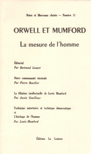 Notes & morceaux choisis : bulletin critique des sciences, des technologies et de la société industrielle, n° 11. Orwell et Mumford, la mesure de l'homme