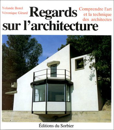 Regards sur l'architecture : comprendre l'art et la technique des architectes