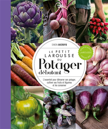 Couverture de Le petit Larousse du potager débutant : l'essentiel pour démarrer son potager, cultiver ses fruits et légumes et les conserver