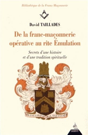 Couverture de De la franc-maçonnerie opérative au rite émulation : secrets d'une histoire et d'une tradition spirituelle